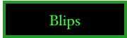 Blips
